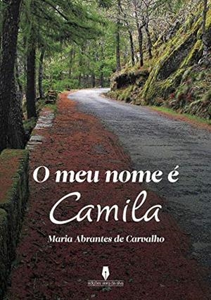 O MEU NOME É CAMILA | 9789897364860 | ABRANTES, CARVALHO MARIA