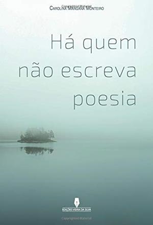 HÁ QUEM N O ESCREVA POESIA | 9789897791482 | MONTEIRO, CAROLINA