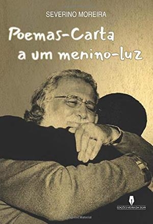 POEMAS-CARTA A UM MENINO-LUZ | 9789897793011 | MOREIRA, SEVERINO