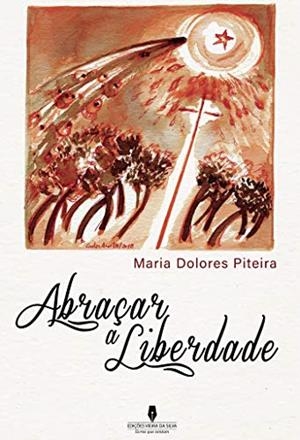 ABRAÇAR A LIBERDADE | 9789897791253 | DOLORES PITEIRA, MARIA