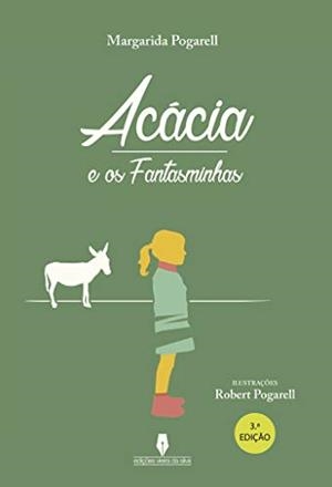 ACÁCIA E OS FANTASMINHAS, 3ª EDIÇÃO | 9789897367274 | POGARELL, MARGARIDA