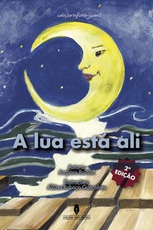 A LUA ESTÁ ALI (2ª EDI) | 9789897363429 | RAINHA, AMPARO