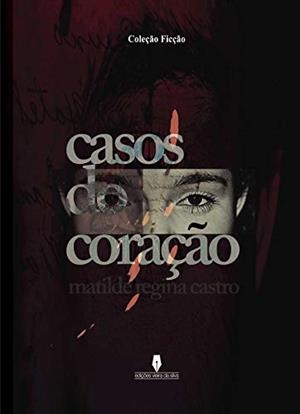CASOS DO CORAÇÃO | 9789898545084 | REGINA CASTRO, MATILDE