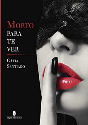 MORTO PARA TE VER | 9789897364778 | SANTIAGO, CÁTIA