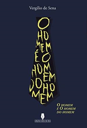 O HOMEM É O HOMEM DO HOMEM | 9789897367502 | SENA, VERGÍLIO