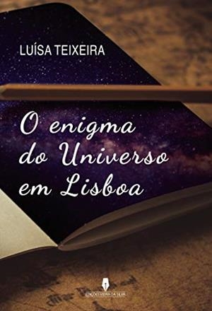 O ENIGMA DO UNIVERSO EM LISBOA | 9789897791901 | TEIXEIRA, LUISA