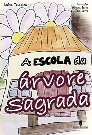 A ESCOLA DA ÁRVORE SAGRADA | 9789897369209 | TEIXEIRA, LUISA