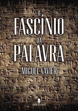 O FASCÍNIO DA PALAVRA | 9789897364310 | XAVIER, MIGUEL