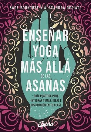 ENSEÑAR YOGA MÁS ALLÁ DE LAS ASANAS | 9788484459361 | ROUNTREE, SAGER / DESIATO, ALEXANDRA