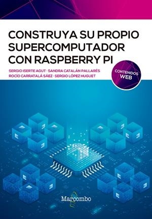 CONSTRUYA SU PROPIO SUPERCOMPUTADOR CON RASPBERRY PI | 9788426732811 | ISERTE, SERGIO / CATALÁN, SANDRA / CARRATALÁ, ROCÍO / LÓPEZ, SERGIO