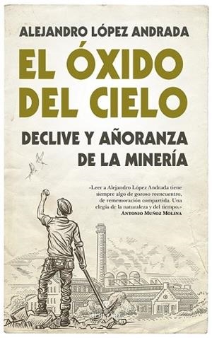 ÓXIDO DEL CIELO, EL | 9788416776887 | LÓPEZ ANDRADA, ALEJANDRO