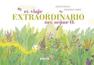 VIAJE EXTRAORDINARIO DEL SEÑOR O., EL | 9788416287963 | BOSELLI, AMALIA