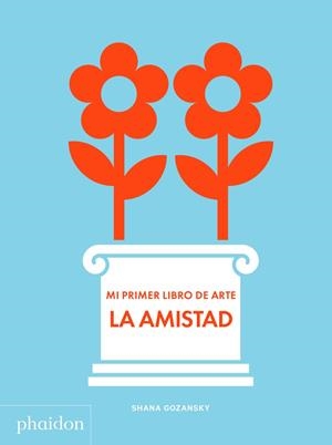 MI PRIMER LIBRO DE ARTE LA AMISTAD | 9781838662684 | GOZANSKY, SHANA