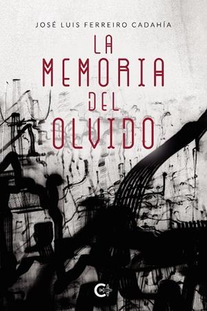 MEMORIA DEL OLVIDO, LA | 9788418722097 | FERREIRO CADAHÍA, JOSÉ LUIS