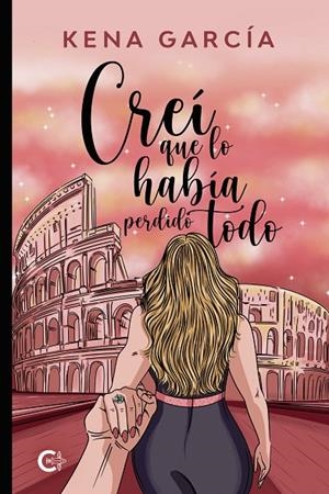 CREÍ QUE LO HABÍA PERDIDO TODO | 9788418500091 | GARCÍA, KENA