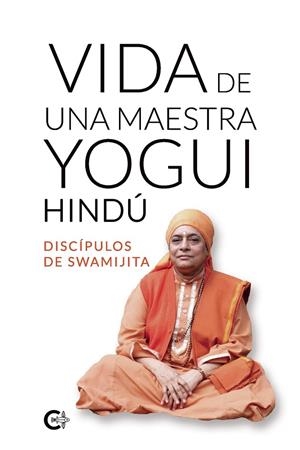 VIDA DE UNA MAESTRA YOGUI HINDÚ | 9788418500435 | DISCÍPULOS DE SWAMIJITA