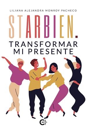 STARBIEN. TRANSFORMAR MI PRESENTE | 9788418608599 | MONROY PACHECO, LILIANA A.