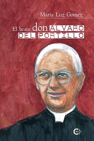 BEATO DON ÁLVARO DEL PORTILLO, EL | 9788418608896 | GÓMEZ, MARÍA LUZ
