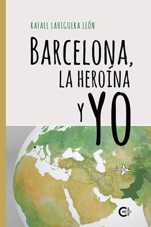 BARCELONA, LA HEROÍNA Y YO | 9788418608919 | LAHIGUERA LEÓN, RAFAEL