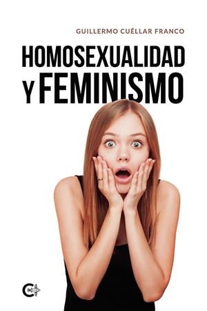 HOMOSEXUALIDAD Y FEMINISMO | 9788418665745 | CUÉLLAR FRANCO, GUILLERMO