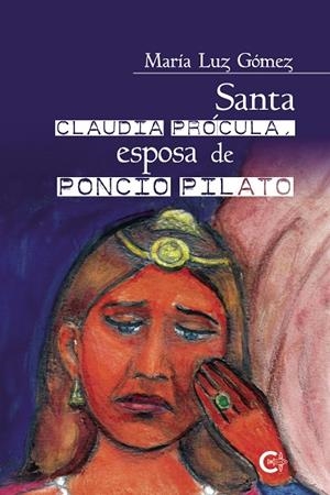 SANTA CLAUDIA PRÓCULA, ESPOSA DE PONCIO PILATO | 9788418665837 | GÓMEZ, MARÍA LUZ