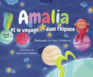 AMALIA ET LE VOYAGE DANS L'ESPACE | 9788418722035 | URTAZA ELIZBURU, BETZAIDA