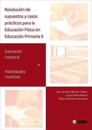 RESOLUCIÓN DE SUPUESTOS Y CASOS PRÁCTICOS PARA EDUCACIÓN FÍSICA EN EDUCACIÓN PRIMARIA II | 9788497294010 | BENÍTEZ SILLERO, JUAN DE DIOS / MORENTE MONTERO, ÁLVARO