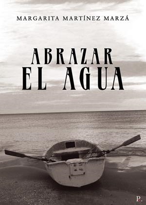 ABRAZAR EL AGUA | 9788418549199 | MARTÍNEZ MARZÁ, MARGARITA