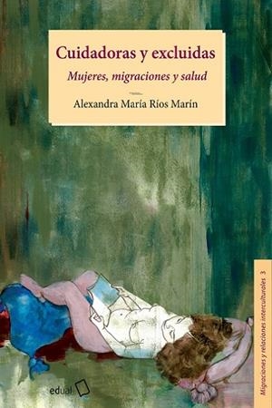 CUIDADORAS Y EXCLUIDAS | 9788413510583 | RIOS MARIN, ALEXANDRA Mª