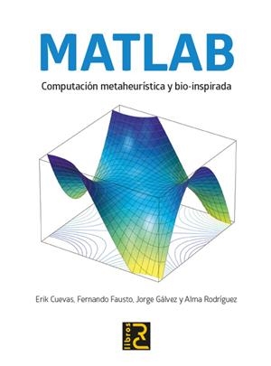 MATLAB COMPUTACION METAHEURISTICA Y BIO INSPIRADA | 9788412286106 | CUEVAS, ERIK/FAUSTO, FERNANDO/GÁLVEZ, JORGE/RODRÍGUEZ, ALMA