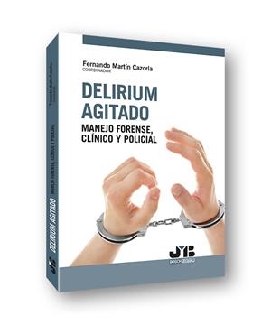 DELIRIUM AGITADO MANEJO FORENSE CLINICO | 9788412330588 | MARTIN CAZORLA, FERNANDO