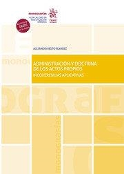 ADMINISTRACION Y DOCTRINA DE LOS ACTOS PROPIOS | 9788413559407 | BOTO ALVAREZ, ALEJANDRA