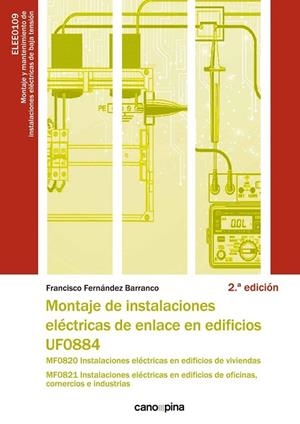 UF0884 MONTAJE DE INSTALACIONES ELECTRICAS DE ENLACE EN EDIFICIOS UF0884 | 9788418430305 | FERNANDEZ BARRANCO, FRANCISCO