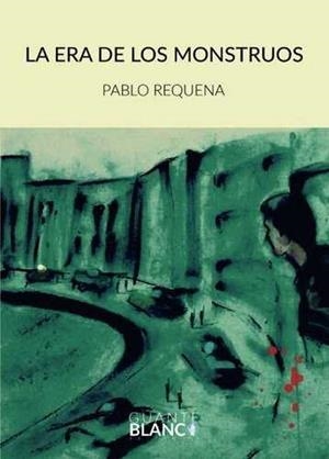ERA DE LOS MONSTRUOS, LA | 9788416808076 | REQUENA QUESADA, PABLO