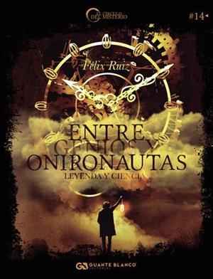 ENTRE GENIOS Y ONIRONAUTAS : LEYENDA Y CIENCIA | 9788416808885 | RUIZ, FELIX