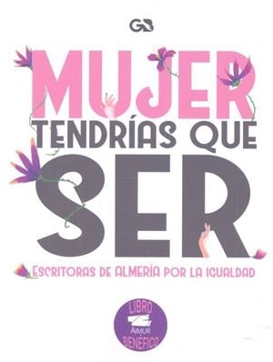 MUJER TENDRIAS QUE SER | 9788416808311 | VARIOS AUTORES