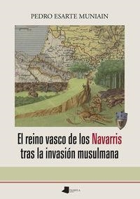 REINO VASCO DE LOS NAVARRIS TRAS LA INVASIÓN MUSULMANA, EL | 9788491722250 | ESARTE MUNIÁIN, PEDRO