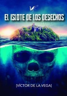 ISLOTE DE LOS DESECHOS, EL | 9788412332841 | DE LA VEGA, VÍCTOR