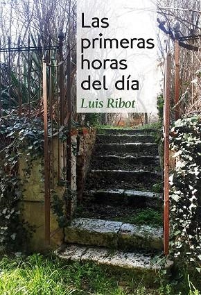 PRIMERAS HORAS DEL DIA, LAS | 9788490017227 | RIBOT GARCÍA, LUIS ANTONIO
