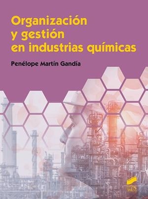ORGANIZACION Y GESTION EN INDUSTRIAS QUIMICAS CFGS | 9788413570938 | MARTÍN GANDÍA, PENÉLOPE