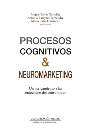 PROCESOS COGNITIVOS Y NEUROMARKETING | 9788417600471 | BAÑOS GONZÁLEZ, MIGUEL/BARAYBAR FERNÁNDEZ, ANTONIO/RAJAS FERNÁNDEZ, MARIO