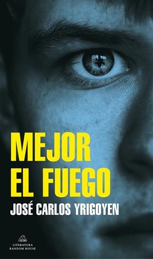 MEJOR EL FUEGO | 9788439738947 | YRIGOYEN, JOSÉ CARLOS