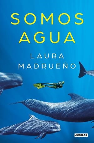 SOMOS AGUA | 9788403522169 | MADRUEÑO, LAURA