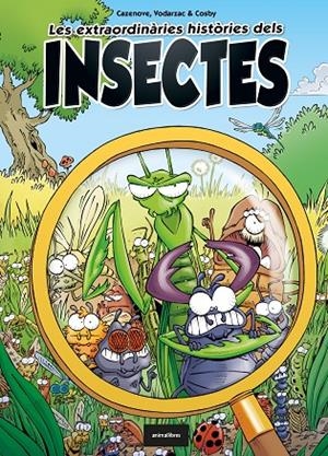 EXTRAORDINÀRIES HISTÒRIES DELS INSECTES, LES | 9788418592119 | CAZENOVE, CHRISTOPHE / VODARZAC, FRANÇOIS