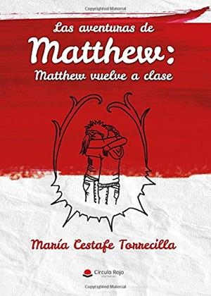 AVENTURAS DE MATTHEW, LAS. MATTHEW VUELVE A CLASE | 9788413385648 | CESTAFE TORRECILLA, MARÍA