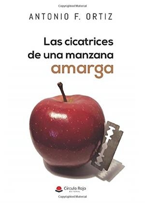 CICATRICES DE UNA MANZANA AMARGA, LAS | 9788413313122 | F. ORTIZ, ANTONIO