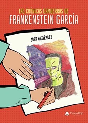 CRÓNICAS GAMBERRAS DE FRANKENSTEIN GARCÍA, LAS | 9788413507187 | GUTIÉRREZ, JOAN