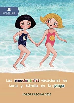 EMOCIONANTES VACACIONES DE LUNA Y ESTRELLA EN LA PLAYA, LAS | 9788413384481 | PASCUAL SESÉ, JORGE