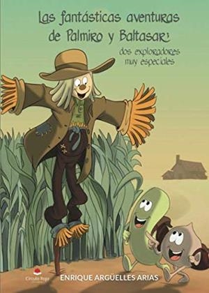 FANTÁSTICAS AVENTURAS DE PALMIRO Y BALTASAR, LAS. DOS EXPLORADORES MUY ESPECIALES | 9788491943570 | ARGÜELLES ARIAS, ENRIQUE