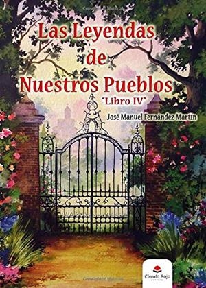LEYENDAS DE NUESTROS PUEBLOS, LAS. LIBRO IV | 9788491605201 | FERNÁNDEZ MARTÍN, JOSÉ MANUEL
